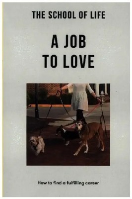 A Job to Love How to find a fulfilling career The School Taschenbuch 224 S. 2023