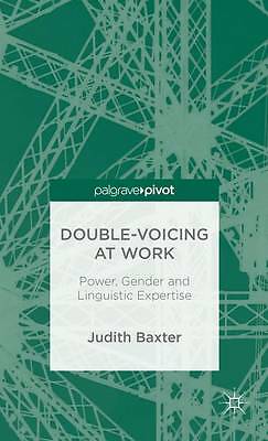 Double-voicing at Work: Power, Gender and Linguistic Expertise (Palgrave Pivot)