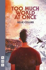 Too Much World at Once (Nick Hern Books) By Collins, Billie Bill