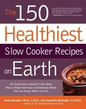 The 150 Healthiest Slow Cooker Recipes on Earth: The Surprising Unb - ACCEPTABLE