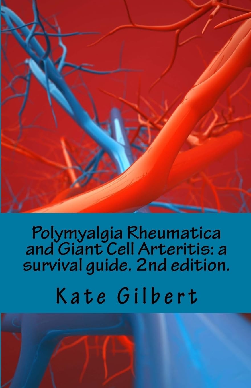 Polymyalgia Rheumatica and Giant Cell Arteritis: a survival guide. 2nd edition.