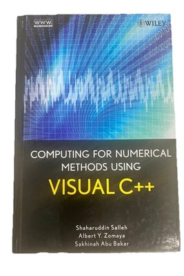 Computing for Numerical Methods Using Visual C++ by Shaharuddin Salleh,...