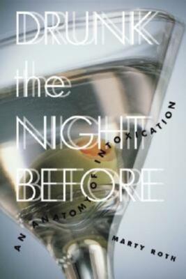 Drunk The Night Before: An Anatomy Of Intoxication