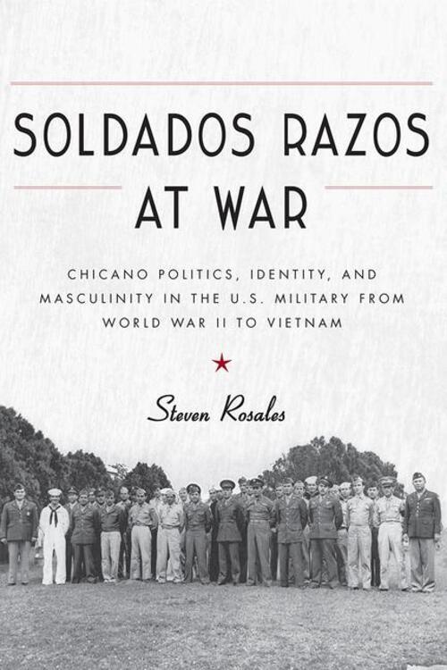 Thumbnail - Soldados Razos At War: Chicano Politics, Identity, And Masculinity In