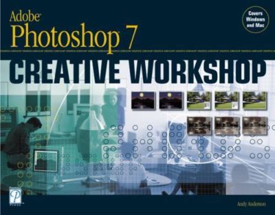 Adobe Photoshop 7 Creative Workshop, Anderson, Andy, 9781592000111