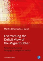 Manfred Oberlechner-Duval | Overcoming The Deficit View Of The Migrant Other