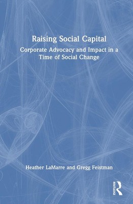 Raising Social Capital: Corporate Advocacy and Impact in a Time of Social Change