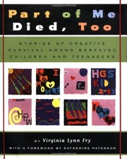 Part of Me Died Too: Stories of Creative Survival Among Bereaved Children and T