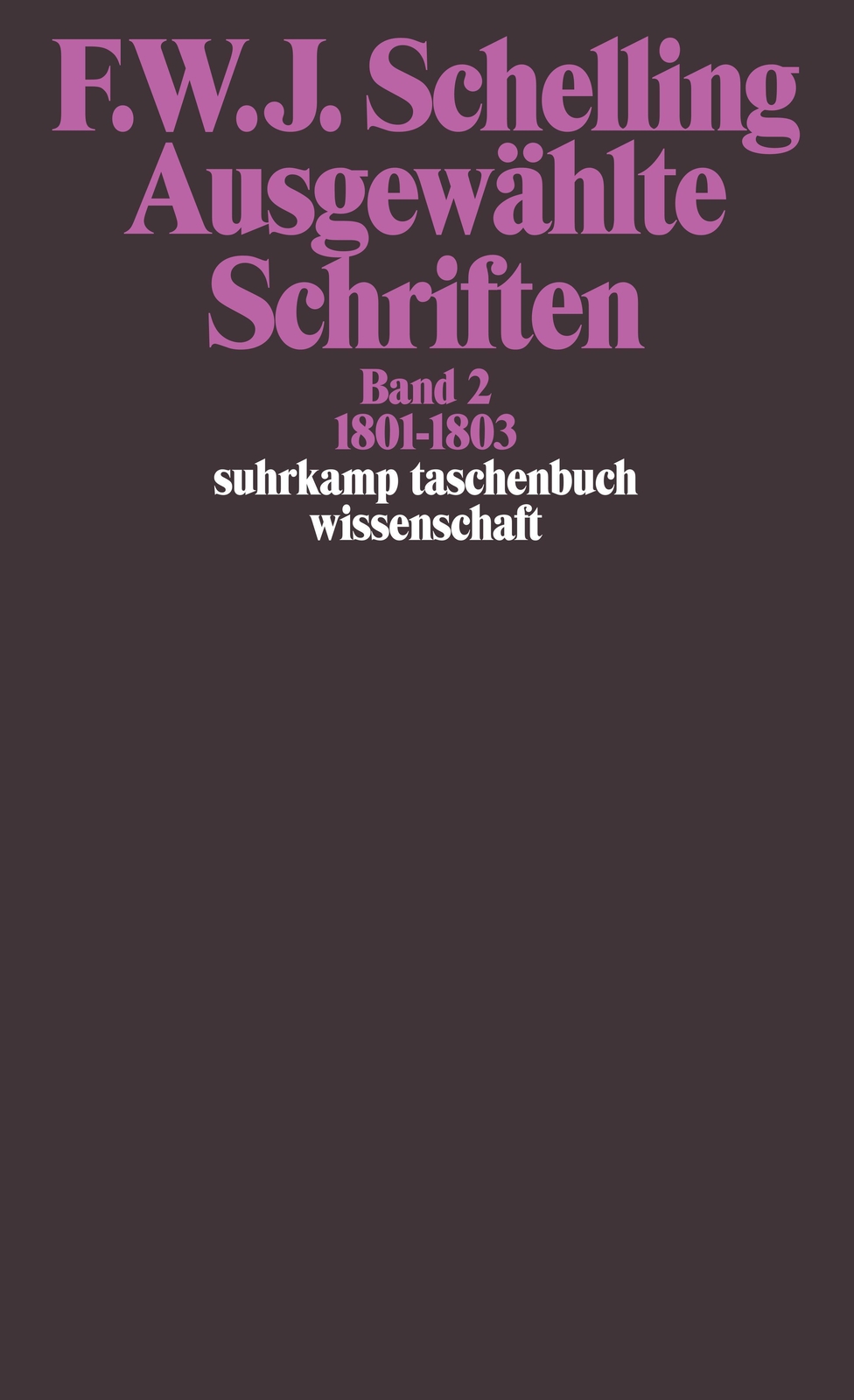 Ausgewählte Schriften Ii. 1801 - 1803 | Friedrich Wilhelm Joseph Von