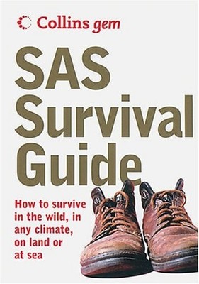 SAS Survival Guide: How to Survive in the Wild, in Any Climate, On Land or at Se