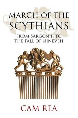 March of the Scythians: From Sargon II to the Fall of Nineveh by Cam Rea (Englis