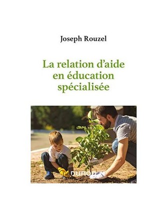 La relation d'aide en éducation spécialisée, Rouzel, Joseph
