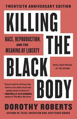 Killing the Black Body: Race, Reproduction, and the Meaning of Liberty, Roberts,