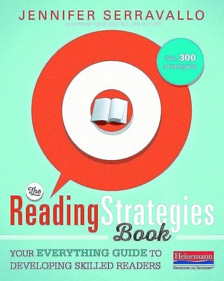 The Reading Strategies Book: Your Everything Guide to Developing Skilled Rea...