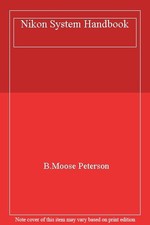 Nikon System Handbook,B. Moose Peterson- 9781883403324