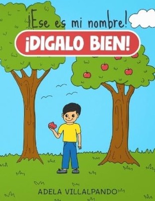 Adela Villalpando ¡Ese es mi nombre! ¡Dilo bien! (Paperback)