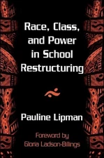 Race, Class, and Power in School Restructuring by Pauline Lipman (English) Paper