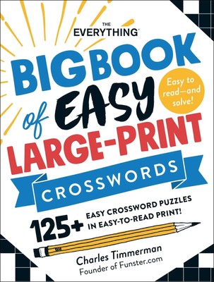 The Everything Big Book of Easy Large-Print Crosswords: 125+ Easy Crossword...