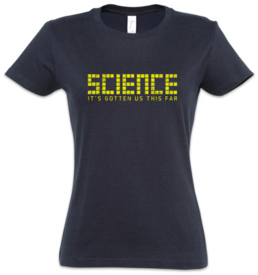 Science It's Gotten Us This Far Women T-Shirt Science Scientist Astronaut Space