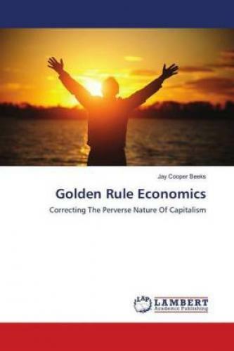 Thumbnail - Golden Rule Economics Correcting The Perverse Nature Of Capitalism