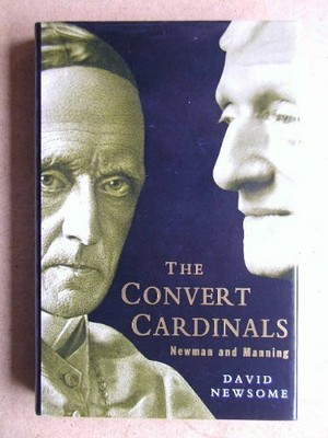 The Convert Cardinals: John Henry Newman and Henry  by Newsome, David 0719546354