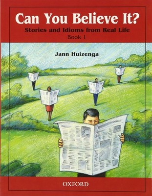 Can You Believe It? 1: Stories and Idioms from Real Life: 1Book