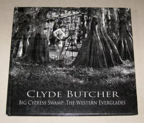 *SIGNED* Clyde Butcher - Big Cypress Swamp: The Western Everglades - 2009 1st Ed
