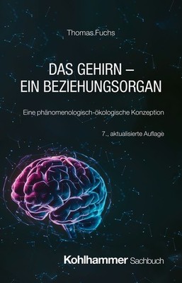 Das Gehirn - ein Beziehungsorgan Eine phänomenologisch-ökologische Konzeption