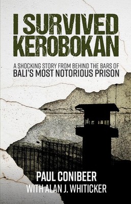 I SURVIVED KEROBOKAN: A Shocking Story From Behind The Bars of Bali's Notoriuos 