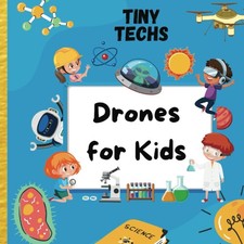 Drones For Kids (Tiny Techs)
