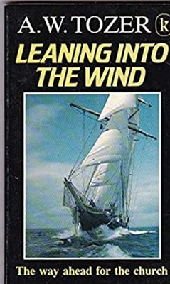 Leaning into the Wind Hardcover Aiden Tozer