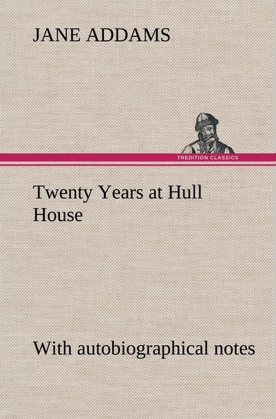 Twenty Years At Hull House With Autobiographical Notes Jane Addams-image