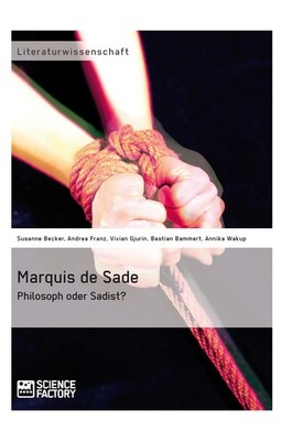 Marquis de Sade: Philosoph oder Sadist? (Buch)