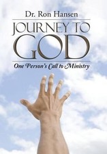 Journey to God: One Person's Call to Ministry by Dr Ron Hansen (English) Hardcov