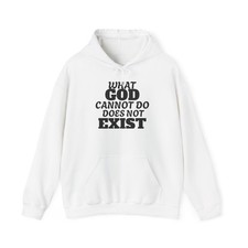 What God Cannot Do Does Not Exist Hooded Sweatshirt Christian Unisex Heavy Blend