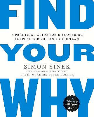 Find Your Why: A Practical Guide for Discovering Purpose for You and Your ...