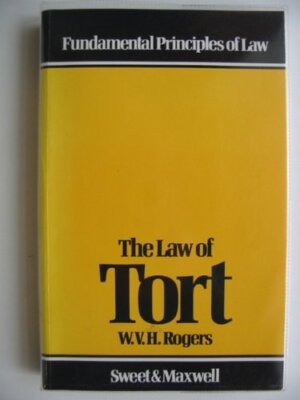 The Law of Tort (Fundamental Principles of Law) By W.V.H. Rogers