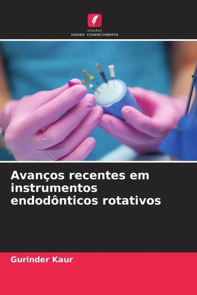 Gurinder Kaur | AvançOs Recentes Em Instrumentos EndodôNticos Rotativos | Buch-image
