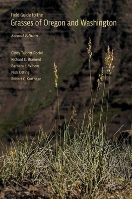 Field Guide to the Grasses of Oregon and Washington by Richard Brainerd Paperbac