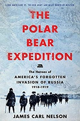 The Polar Bear Expedition : The Heroes of America's Forgotten Inv