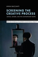 Screening The Creative Process Genius, Gender, And The Contemporary Biopic Buch