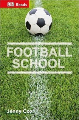 Football School (DK Reads Starting To Read Alone) By Jenny Cox