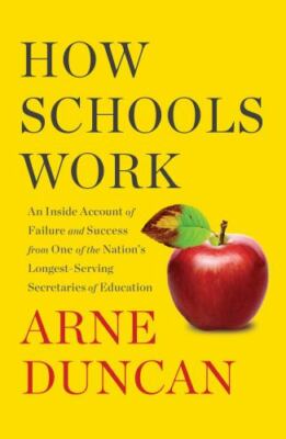 How Schools Work: An Inside Account of Failu- hardcover, 1501173057, Arne Duncan