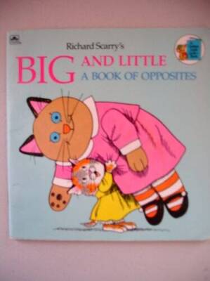 Richard Scarrys Big  Little: A Book of Opposites (Golden Look-Look - GOOD