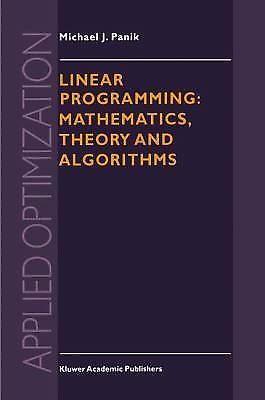 Linear Programming: Mathematics, Theory and Algorithms (Applied Optimization, 2)