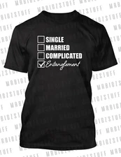 Married Funny Tee Shirt Single Complicated Entanglement Pro Club Shaka Tshirt