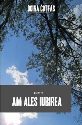 Am ales iubirea - Poeme by Doina Cotfas (Romanian) Paperback Book