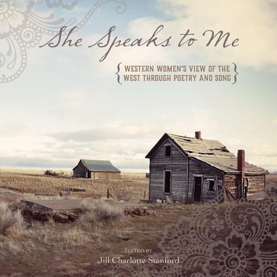 She Speaks to Me: Western Women's View of the West through Poetry and Song -...