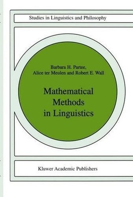 Mathematical Methods in Linguistics by Barbara B.H. Partee (English) Hardcover B