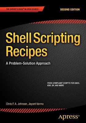 Shell Scripting Recipes: A Problem-Solution Approach by Chris Johnson (English) 